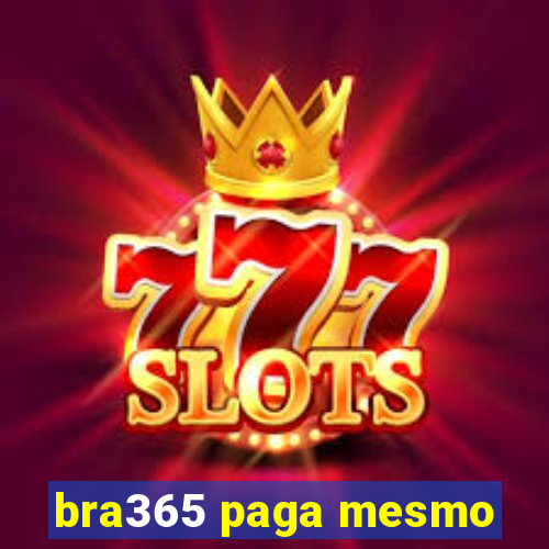 bra365 paga mesmo